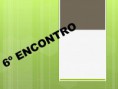 6º  Encontro - Projeto Pólen - Atitude Ecológica Integral